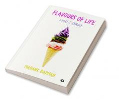 Flavours of Life : A Poetic Journey