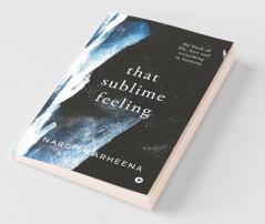That Sublime Feeling: The Book Of Life Love And Everything In Between