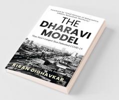 The Dharavi Model : How Asia’S Largest Slum Defeated Covid-19