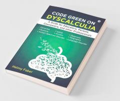 Code Green On Dyscalculia: A Guide For Educators Parents Counselors And Other Professionals
