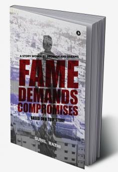 Fame Demands Compromises : A Story Woven By Decisions And Dreams