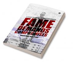 Fame Demands Compromises : A Story Woven By Decisions And Dreams