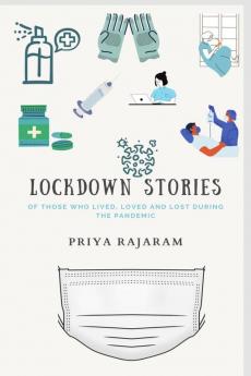 Lockdown Stories : Of those who lived loved and lost during the pandemic