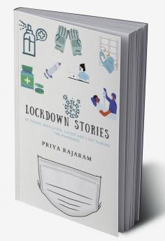 Lockdown Stories : Of those who lived loved and lost during the pandemic