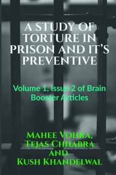 A STUDY OF TORTURE IN PRISON AND IT’S PREVENTIVE : Volume 1 Issue 2 of Brain Booster Articles