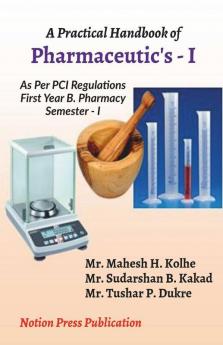 A Practical Handbook Of Pharmaceutics-I: As Per Pci Regulation First Year B. Pharmacy Semester-I