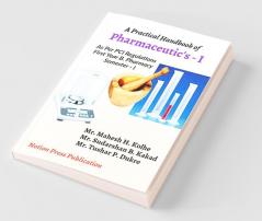 A Practical Handbook Of Pharmaceutics-I: As Per Pci Regulation First Year B. Pharmacy Semester-I