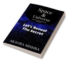 Space &amp;amp; Universe : Know The Truth About Universe