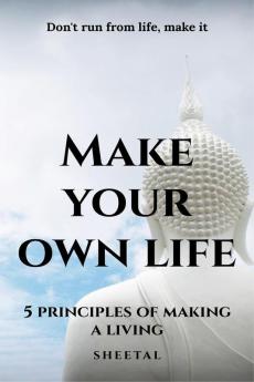 Make your own life the five basic rules for making life your own