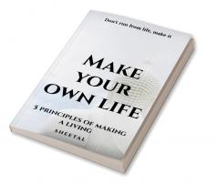 Make your own life the five basic rules for making life your own