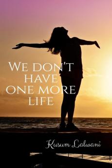 We don't have one more life