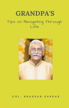 Grandpa’S Tips On Navigating Through Life