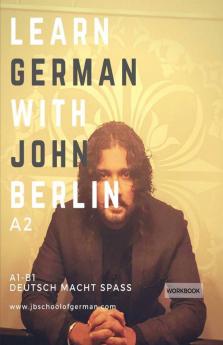 Learn German With John Berlin - A2 : Learn German In Less Than 32 Hours