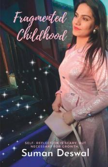 Fragmented Childhood - Revised Edition : Self-Reflection Is Scary But Necessary For Growth.
