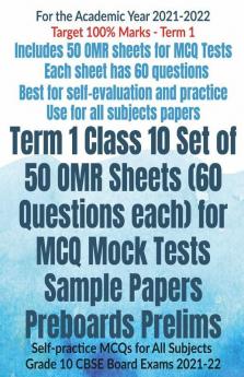 Term 1 Class 10 Set Of 50 Omr Sheets (60 Questions Each) For Mcq Mock Tests Sample Papers Preboards Prelims: Self-Practice Mcqs For All Subjects Grade 10 Cbse Board Exams 2021-22