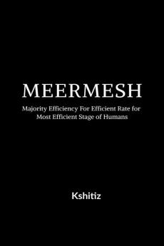 MEERMESH : Majority Efficiency for Efficient Rate for Most Efficient Stage of Humans