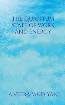 The Quantum State of Work and Energy