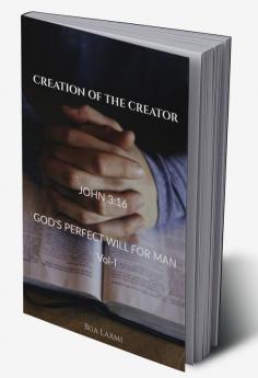 CREATION OF THE CREATOR : God's perfect will for man