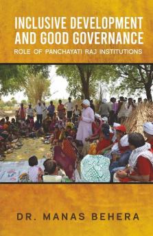 Inclusive Development And Good Governance: Role Of Panchayati Raj Institutions