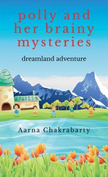 Polly And Her Brainy Mysteries : Dreamland Adventure