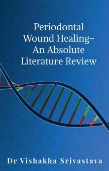 Periodontal wound healing - An Absolute Literature Review