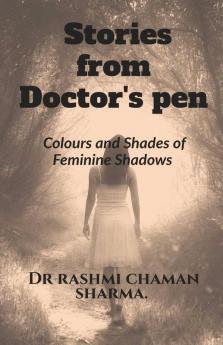Stories From Doctor'S Pen: Colours And Shades Of Feminine Shadows
