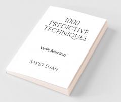 1000 Predictive Techniques: Vedic Astrology