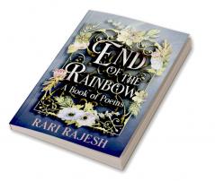 End of the Rainbow : A Book of Poems