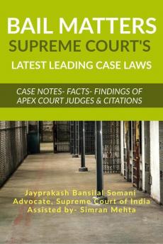 Bail Matters' Supreme Court’s Latest Leading Case Laws Case Notes- Facts- Findings Of Apex Court Judges And Citations
