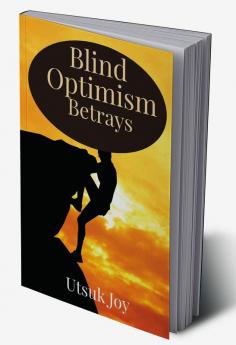 Blind Optimism Betrays