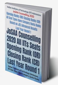 JoSAA Counselling 2020 All IITs Seats Opening Rank (OR) Closing Rank (CR) Last Year Round 1 : Indian Institute of Technology Admissions All Seat Types Open Category Quota Ranks