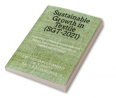 Sustainable Growth in Textile (SGT-2021) : Collection of Abstracts and Selected Papers Presented at International conference SGT2021