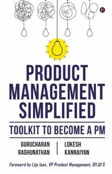 Product Management Simplified : Toolkit To Become A Pm