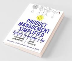 Product Management Simplified : Toolkit To Become A Pm
