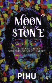 Moon Stone : Art Lives On Forever Sometimes So Does The Artist