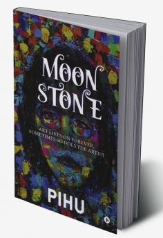 Moon Stone : Art Lives On Forever Sometimes So Does The Artist