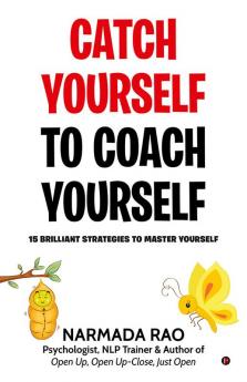 Catch Yourself To Coach Yourself : 15 Brilliant Strategies to Master Yourself