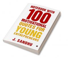 Notebook with 100 Motivational Quotes for Young Entrepreneurs