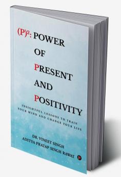 (P)2: Power of Present and Positivity