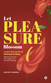 Let Pleasure Blossom