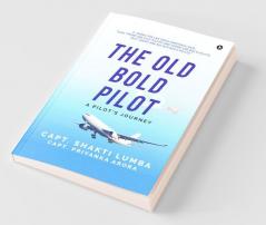 The Old Bold Pilot : A Pilot'S Journey
