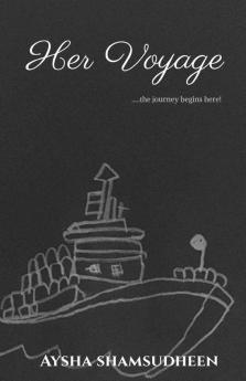 Her Voyage : .....The Journey Begins Here!