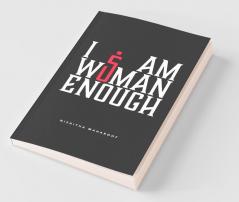 I Am Woman Enough: Five Women | Five Stories | Five Decisions