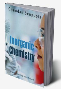 Inorganic Chemistry : A Workbook for High School Students