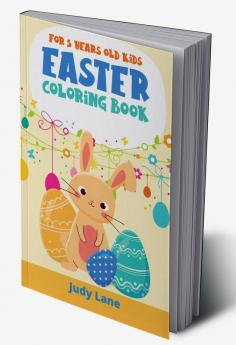 Easter Coloring Book For 5 Years Old Kids : 100 Cute and Fun Images that your kid will love (2021 Edition)