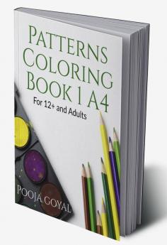 Patterns Coloring Book 1 A4 : For 12+ and Adults