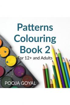 Patterns Colouring Book 2: For 12+ and Adults