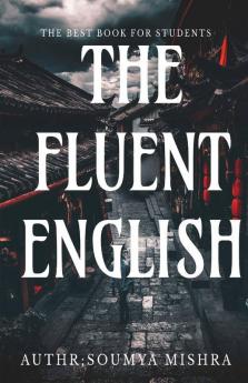 The Fluent English: The Fluent English By Soumya Mishra