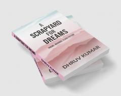 A Scrapyard for Dreams : Poems. Musings. Flash Fiction