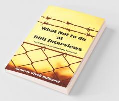 What Not To Do At Ssb Interviews: Let’S Ensure You Don’T Get Rejected